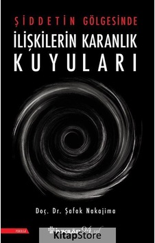 Şiddetin Gölgesinde İlişkilerin Karanlık Kuyuları / Doç. Dr. Ş... Şiddetin Gölgesinde İlişkilerin Karanlık Kuyuları / Doç. Dr. Ş...