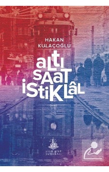 Altı Saat İstiklal - Hakan Kulaçoğlu