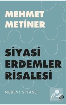 Siyasi Erdemler Risalesi / Mehmet Metiner Siyasi Erdemler Risalesi / Mehmet Metiner