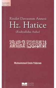 Risalet Davasının Annesi Hz. Hatice - Muhammed Emin Yıldırım - Siyer Yayınları