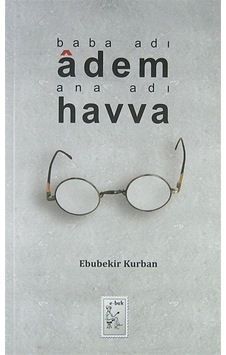 Baba Adı: Adem - Ana Adı: Havva - Ebubekir Kurban - Orhun Yayınları Baba Adı: Adem - Ana Adı: Havva - Ebubekir Kurban - Orhun Yayınları
