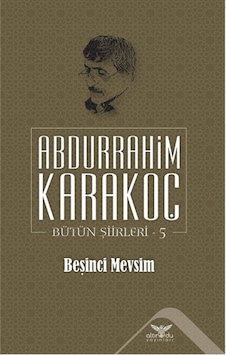 Beşinci Mevsim Bütün Şiirleri 5 - Abdurrahim Karakoç - Altınordu