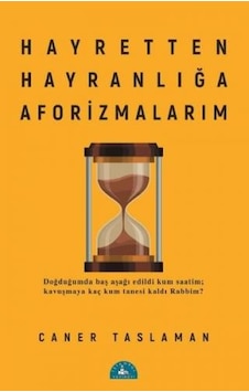 Hayretten Hayranlığa Aforizmalarım - Caner Taslaman - İstanbul Yayınevi