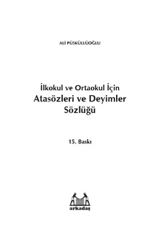 Atasözleri Ve Deyimler Sözlüğü: İlkokul Ve Ortaokul İçin Atasözleri Ve Deyimler Sözlüğü: İlkokul Ve Ortaokul İçin