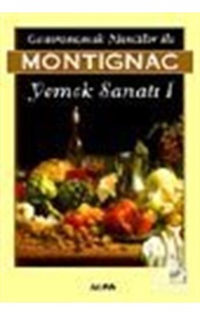 Gastronomik Menüler İle Montignac Yemek Sanatı 1 - Michel Montignac - Everest Yayınları