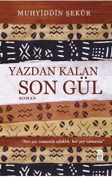 Yazdan Kalan Son Gül - Muhyiddin Şekûr - Timaş Yayınları Yazdan Kalan Son Gül - Muhyiddin Şekûr - Timaş Yayınları