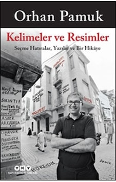 Kelimeler Ve Resimler - Seçme Hatıralar, Yazılar Ve Bir Hikaye