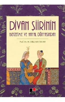 Divan Şiirinin Benzetme ve Hayal Dünyasından