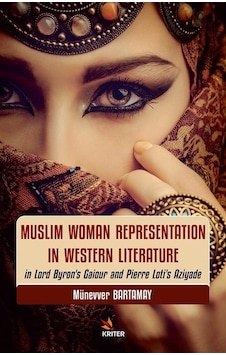 Muslim Woman Representation in Western Literature - Münevver Bartamay - Kriter Muslim Woman Representation in Western Literature - Münevver Bartamay - Kriter