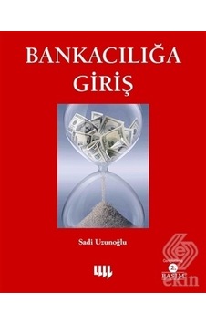 Bankacılığa Giriş/Sadi Uzunoğlu Bankacılığa Giriş/Sadi Uzunoğlu