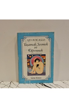 Yaşamak, Sevmek Ve Öğrenmek Leo Buscaglıa