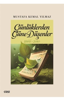 Günlüklerden Güne Düşenler 1966-2010 / Mustafa Kemal Yılmaz Günlüklerden Güne Düşenler 1966-2010 / Mustafa Kemal Yılmaz