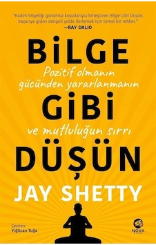 Bilge Gibi Düşün: Pozitif Olmanın Gücünden Yararlanmanın ve Mutluluğun Sırrı - Jay Shetty - Nova Kitap Bilge Gibi Düşün: Pozitif Olmanın Gücünden Yararlanmanın ve Mutluluğun Sırrı - Jay Shetty - Nova Kitap