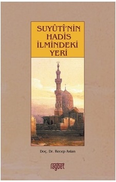 Suyutinin Hadis İlmindeki Yeri - Recep Aslan - Rağbet Yayınları Suyutinin Hadis İlmindeki Yeri - Recep Aslan - Rağbet Yayınları