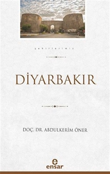 Diyarbakır - Şehirlerimiz 6 / Doç. Dr. Abdulkerim Sabuncu Diyarbakır - Şehirlerimiz 6 / Doç. Dr. Abdulkerim Sabuncu