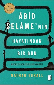 Âbid Selame'nin Hayatından Bir Gün / Nathan Thrall Âbid Selame'nin Hayatından Bir Gün / Nathan Thrall