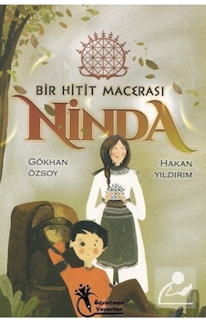 Ninda - Bir Hitit Macerası - Gökhan Özsoy - Öğretmen Yazarlar Yayınları Ninda - Bir Hitit Macerası - Gökhan Özsoy - Öğretmen Yazarlar Yayınları