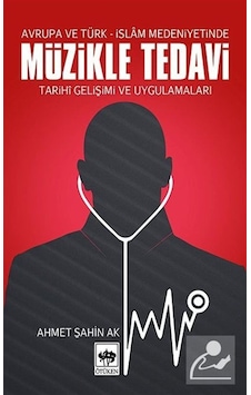 Müzikle Tedavi - Ahmet Şahin Ak - Ötüken Neşriyat Müzikle Tedavi - Ahmet Şahin Ak - Ötüken Neşriyat
