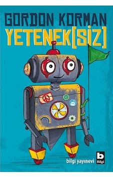 Yetenek(siz) - Gordon Korman - Bilgi Yayınevi Yetenek(siz) - Gordon Korman - Bilgi Yayınevi