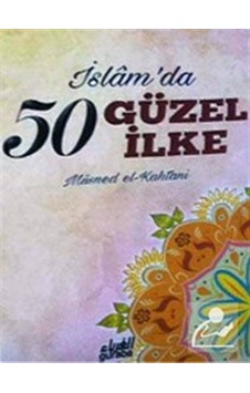 İslam'da 50 Güzel İlke - Müsned el-Kahtani - Guraba Yayınları İslam'da 50 Güzel İlke - Müsned el-Kahtani - Guraba Yayınları