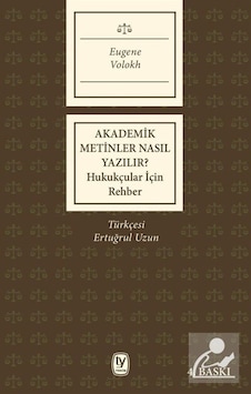 Akademik Metinler Nasıl Yazılır? / Eugene Volokh Akademik Metinler Nasıl Yazılır? / Eugene Volokh