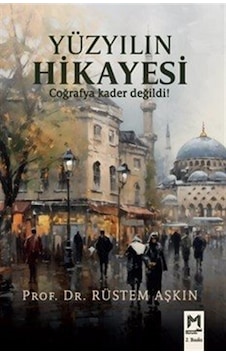 Yüzyılın Hikayesi & Coğrafya Kader Değildi / Prof. Dr. Rüstem... Yüzyılın Hikayesi & Coğrafya Kader Değildi / Prof. Dr. Rüstem...