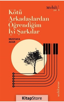 Kötü Arkadaşlardan Öğrendiğim İyi Şarkılar / Mustafa Akar
