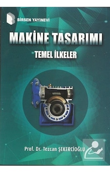 Makine Tasarımı Temel Ilkeler / Prof. Dr. Tezcan Şekercioğlu