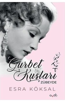 Gurbet Kuşları Zübeyde - Esra Köksal - Ayzıt Yayınları Gurbet Kuşları Zübeyde - Esra Köksal - Ayzıt Yayınları
