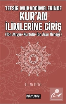 Tefsir Mukaddimelerinde Kur'an İlimlerine Giriş - Ali Çiftçi - Hikmetevi Yayınları Tefsir Mukaddimelerinde Kur'an İlimlerine Giriş - Ali Çiftçi - Hikmetevi Yayınları
