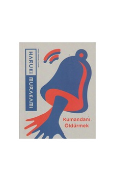 Kumandanı Öldürmek - Haruki Murakami İlk Baskı 2018 Kumandanı Öldürmek - Haruki Murakami İlk Baskı 2018