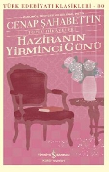 Haziranın Yirminci Günü-Toplu Hikayeleri-Günümüz Türkçesi ve Metin - Cenap Şahabettin - İş Bankası Kültür Yayınları Haziranın Yirminci Günü-Toplu Hikayeleri-Günümüz Türkçesi ve Metin - Cenap Şahabettin - İş Bankası Kültür Yayınları
