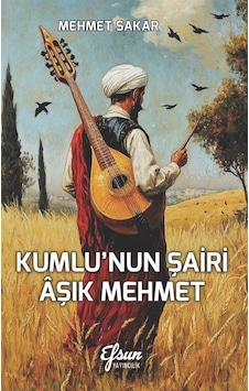 Kumlu'nun Şairi Âşık Mehmet / Mehmet Sakar Kumlu'nun Şairi Âşık Mehmet / Mehmet Sakar