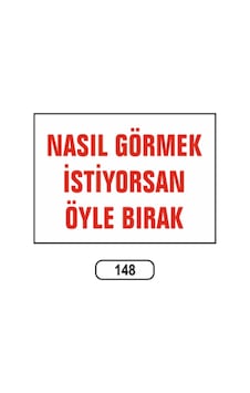 Nasıl Görmek Istiyorsan Öyle Bırak Uyarı Ikaz Levhası Nasıl Görmek Istiyorsan Öyle Bırak Uyarı Ikaz Levhası