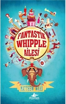 Fantastik Whipple Ailesi -1 - Matthew Ward - Pegasus Fantastik Whipple Ailesi -1 - Matthew Ward - Pegasus