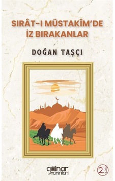 Sırat-ı Müstakîm'de İz Bırakanlar / Doğan Taşçı Sırat-ı Müstakîm'de İz Bırakanlar / Doğan Taşçı