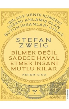 Destek Yayınları - Stefan Zweig - Bilmek Değil Sadece Hayal Etmek İnsanı Mutlu Kılar Destek Yayınları - Stefan Zweig - Bilmek Değil Sadece Hayal Etmek İnsanı Mutlu Kılar