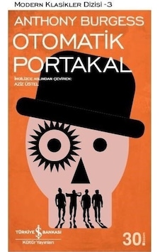 Otomatik Portakal - Anthony Burgess - İş Bankası Kültür Yayınları Otomatik Portakal - Anthony Burgess - İş Bankası Kültür Yayınları