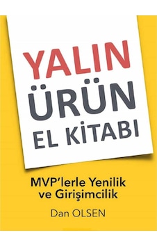 Yalın Ürün El Kitabı: Mvp'lerle Yenilik Ve Girişimcilik - Dan Olsen İlk Baskı 2017 Yalın Ürün El Kitabı: Mvp'lerle Yenilik Ve Girişimcilik - Dan Olsen İlk Baskı 2017