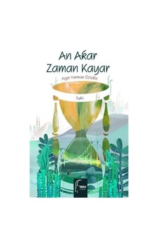 An Akar Zaman Kayar - Ayşe Yarman Öztekin - Toroslu Kitaplığı An Akar Zaman Kayar - Ayşe Yarman Öztekin - Toroslu Kitaplığı