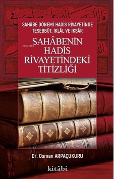 Sahabenin Hadis Rivayetindeki Titizliği / Osman Arpaçukuru Sahabenin Hadis Rivayetindeki Titizliği / Osman Arpaçukuru