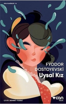 Uysal Kız-Kısa Klasikler 14 - Fyodor Mihayloviç Dostoyevski - Can Yayınları Uysal Kız-Kısa Klasikler 14 - Fyodor Mihayloviç Dostoyevski - Can Yayınları