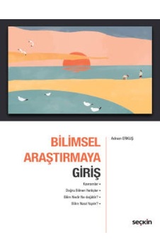 Bilimsel Araştırmaya Giriş Kavramlar–Doğru Bilinen Yanlışlar Bilim Nedir Ne değildir? ¦ Bilim Nasıl Yapılır?