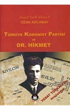 Türkiye Komünist Partisi Ve Dr. Hikmet / Cenk Ağcabay Türkiye Komünist Partisi Ve Dr. Hikmet / Cenk Ağcabay