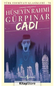 Cadı - Türk Edebiyatı Klasikleri 78 - Hüseyin Rahmi Gürpınar - İş Bankası Kültür Yayınları Cadı - Türk Edebiyatı Klasikleri 78 - Hüseyin Rahmi Gürpınar - İş Bankası Kültür Yayınları
