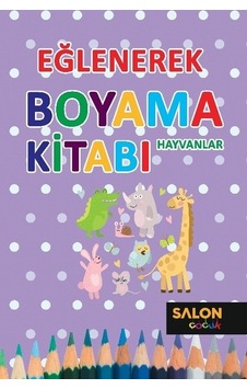 Eğlenerek Boyama Kitabı-Hayvanlar- Salon Yayınları Eğlenerek Boyama Kitabı-Hayvanlar- Salon Yayınları
