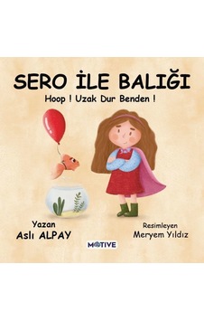 Sero ile Balığı - Hoop! Uzak Dur Benden! - Aslı Alpay - Motive Yayınları Sero ile Balığı - Hoop! Uzak Dur Benden! - Aslı Alpay - Motive Yayınları