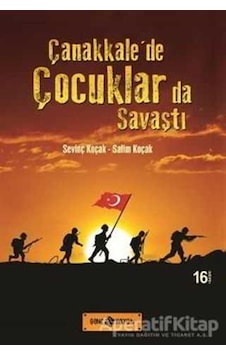 Çanakkale'De Çocuklarda Savaştı - Salim Koçak - Genç Hayat