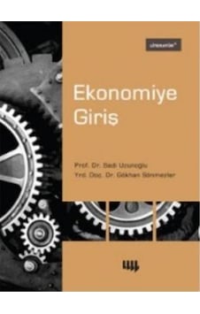 Ekonomiye Giriş - Sadi Uzunoğlu - Gökhan Sönmezler - Literatür Yayıncılık Ekonomiye Giriş - Sadi Uzunoğlu - Gökhan Sönmezler - Literatür Yayıncılık