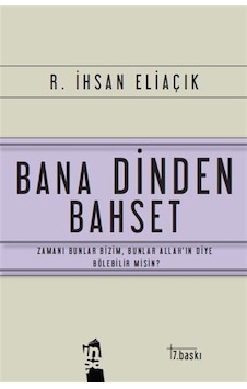 Bana Dinden Bahset - R. İhsan Eliaçık - İnşa Yayınları